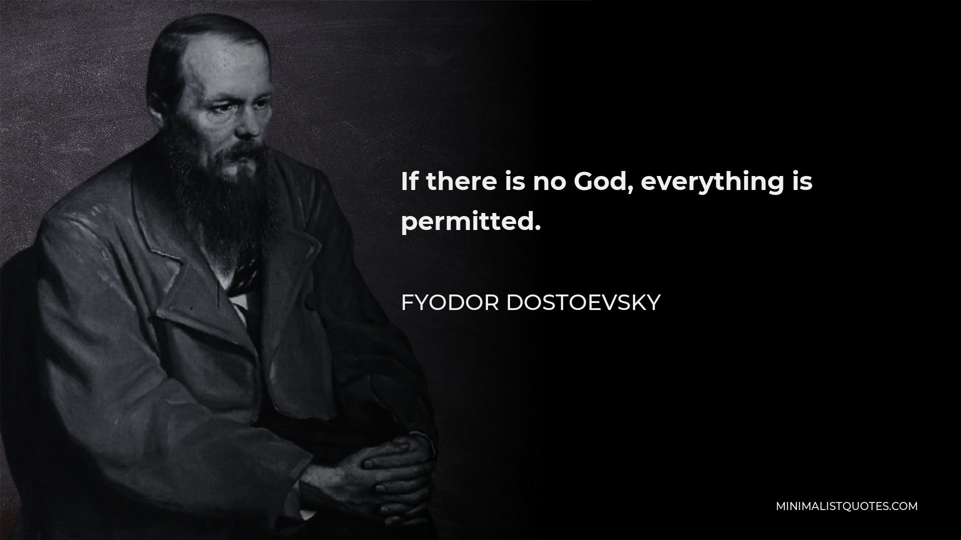 Fyodor Dostoevsky Quote: If there is no God, everything is permitted.