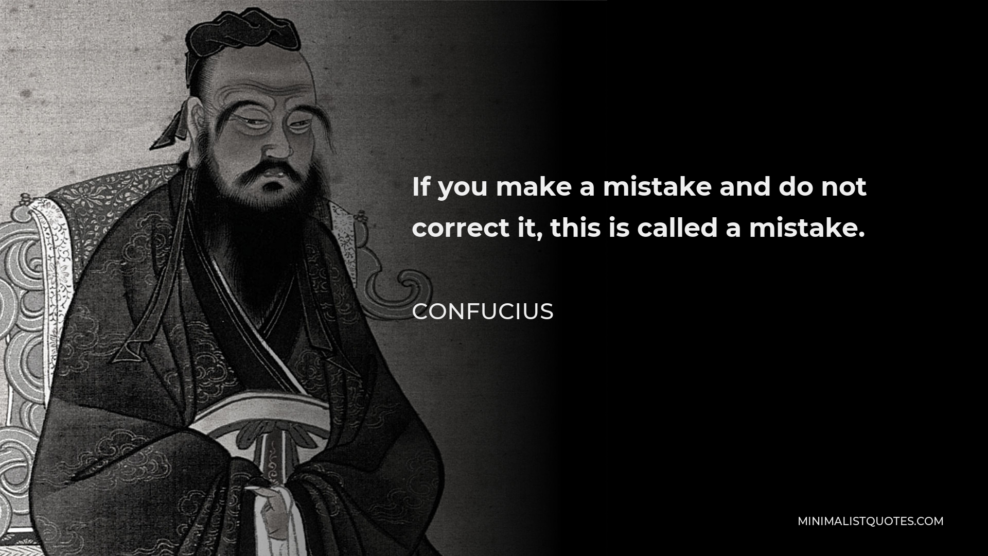 Confucius Quote - If you make a mistake and do not correct it, this is called a mistake.