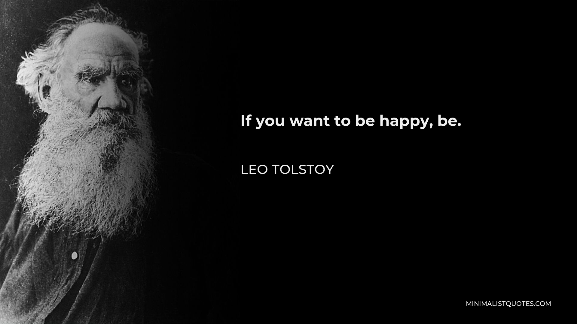 Leo Tolstoy Quote If You Want To Be Happy Be