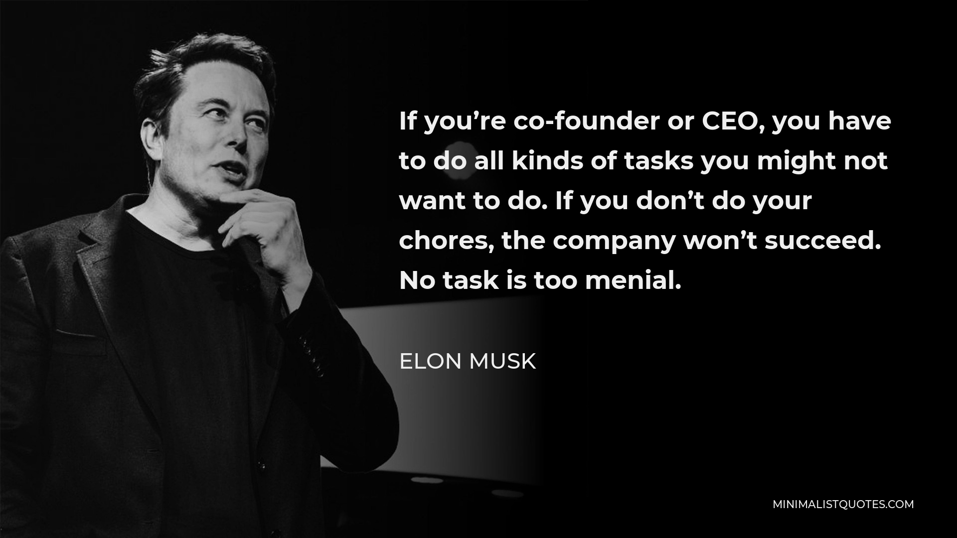 Elon Musk Quote: If you're co-founder or CEO, you have to do all kinds ...