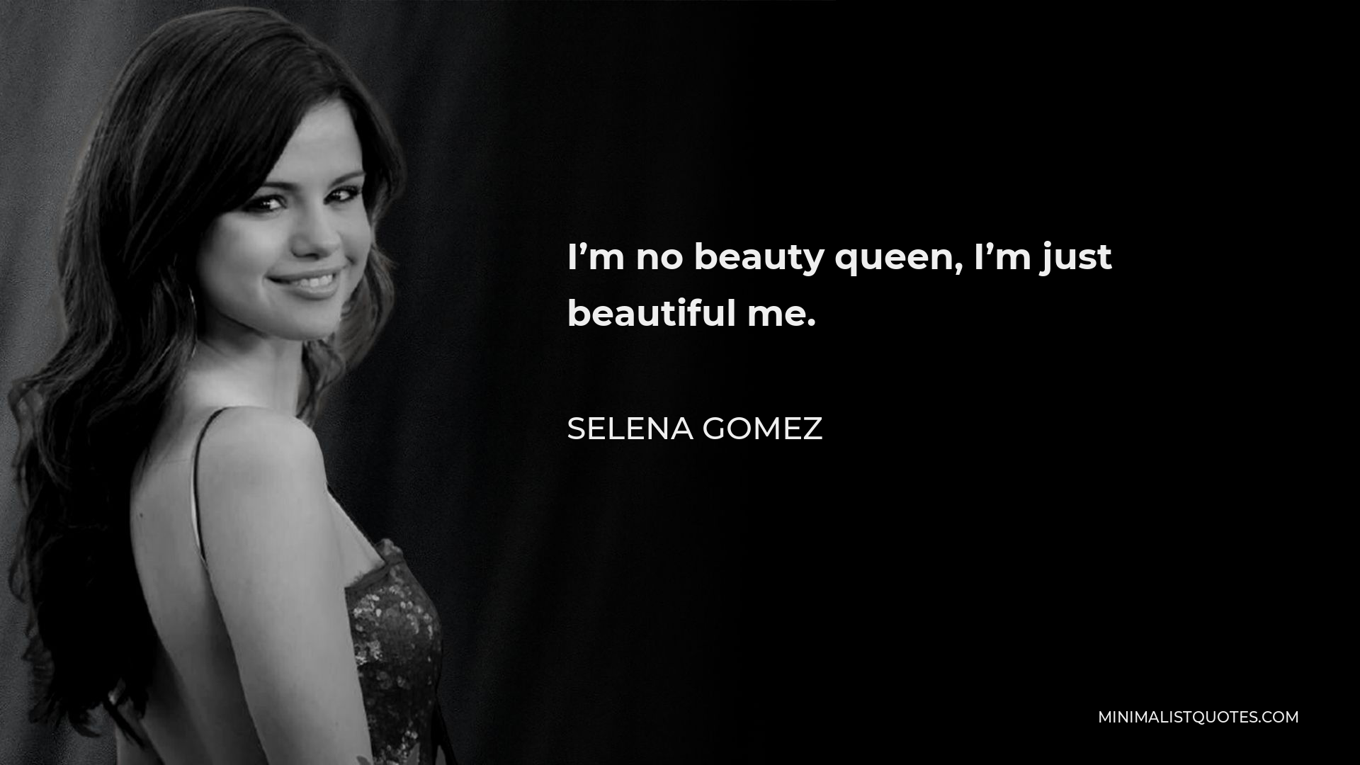 selena-gomez-quote-i-m-no-beauty-queen-i-m-just-beautiful-me