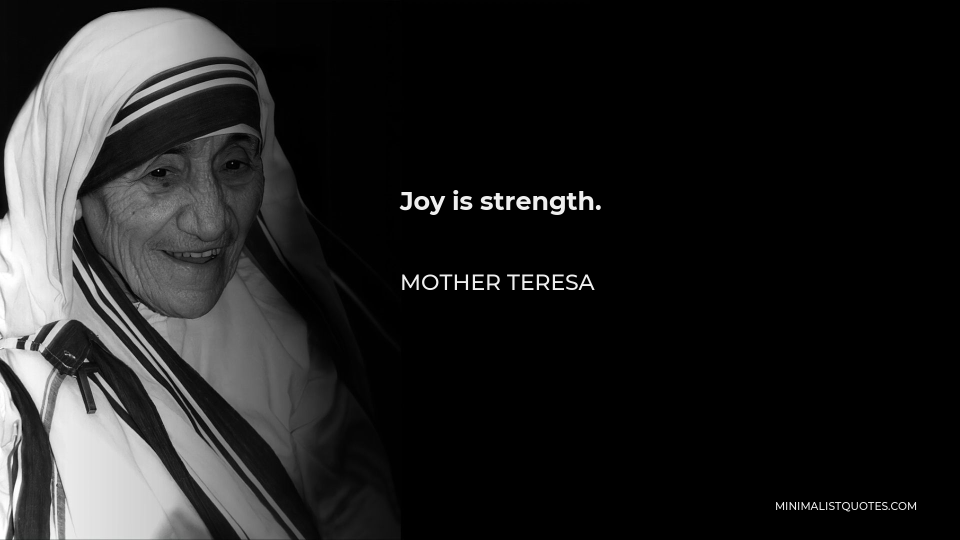 Mother Teresa Quote - Joy is strength.