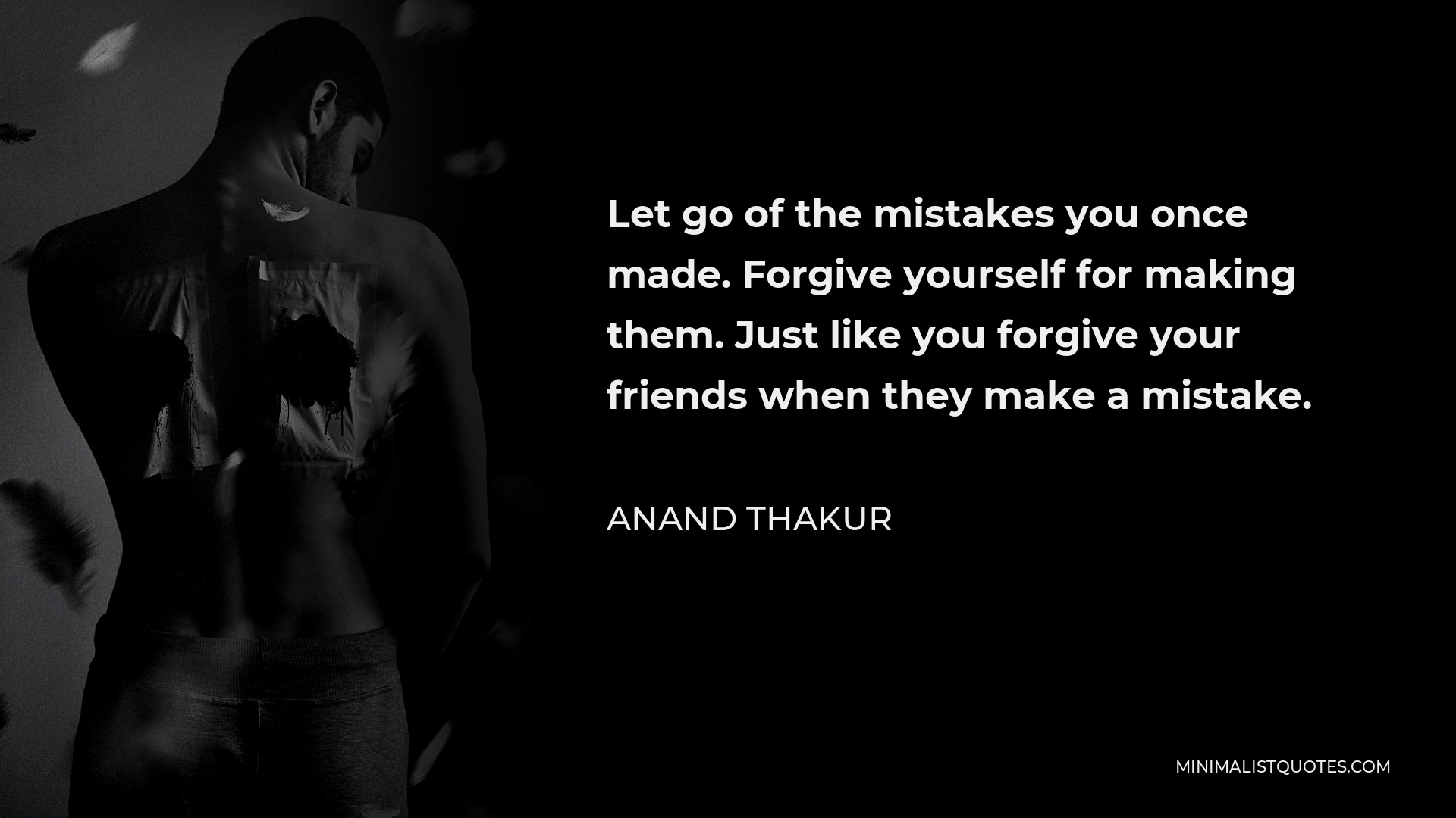 anand-thakur-quote-let-go-of-the-mistakes-you-once-made-forgive