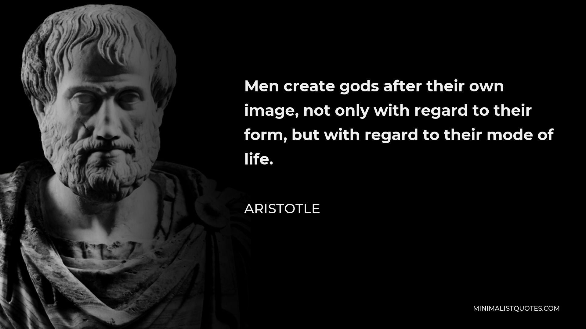 Aristotle Quote: Men create gods after their own image, not only with ...