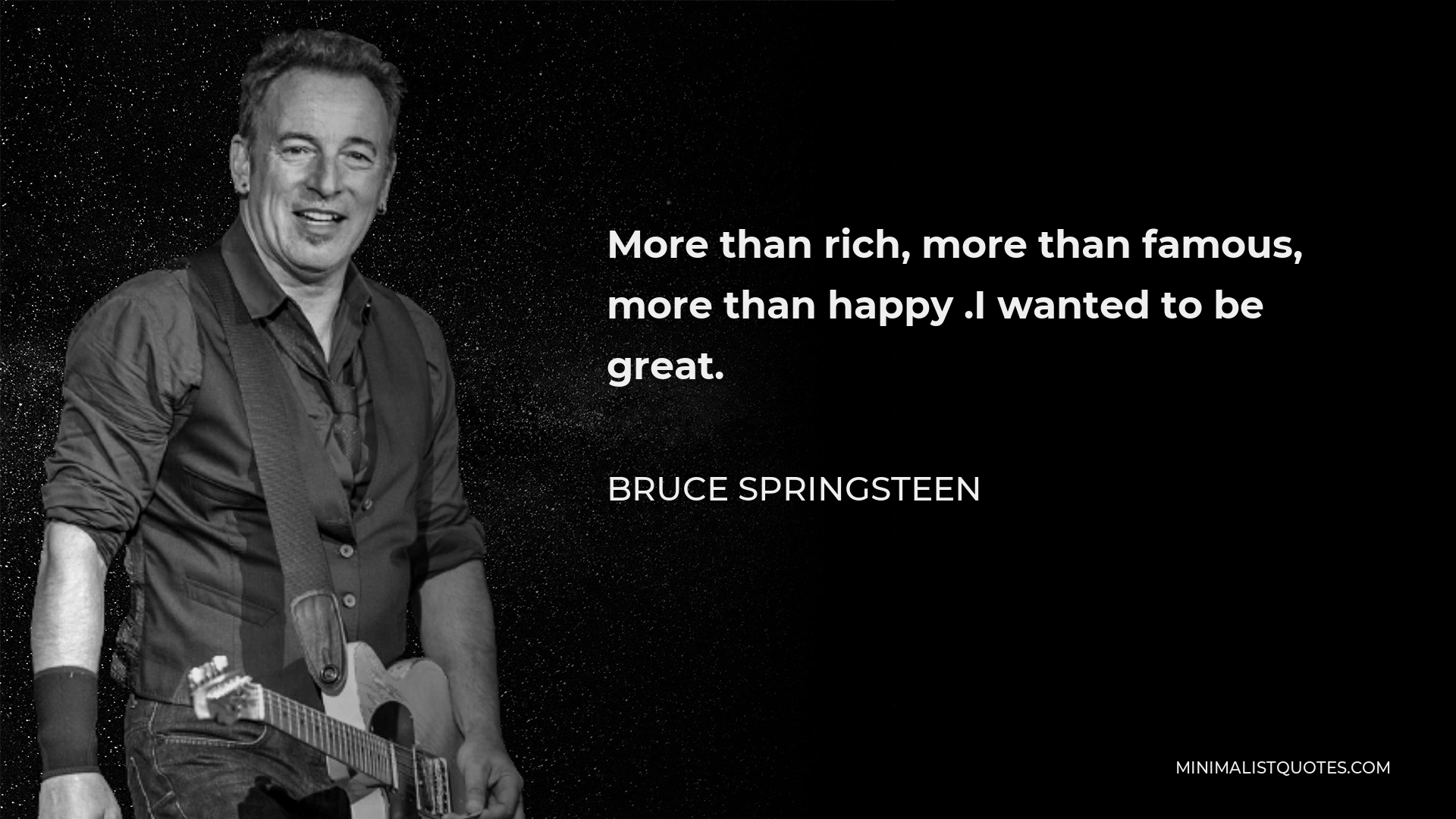 bruce-springsteen-quote-more-than-rich-more-than-famous-more-than