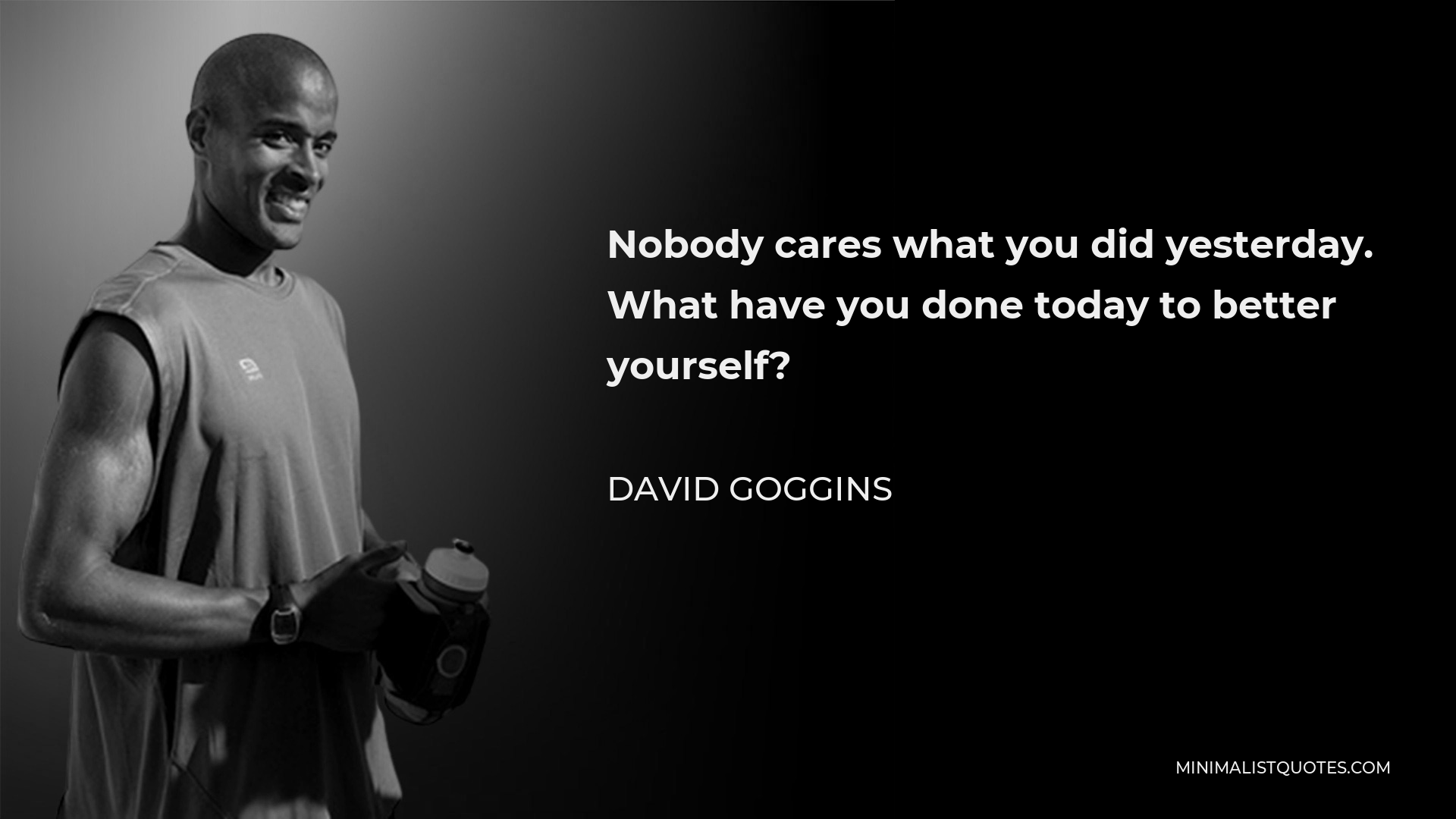 david-goggins-quote-nobody-cares-what-you-did-yesterday-what-have-you