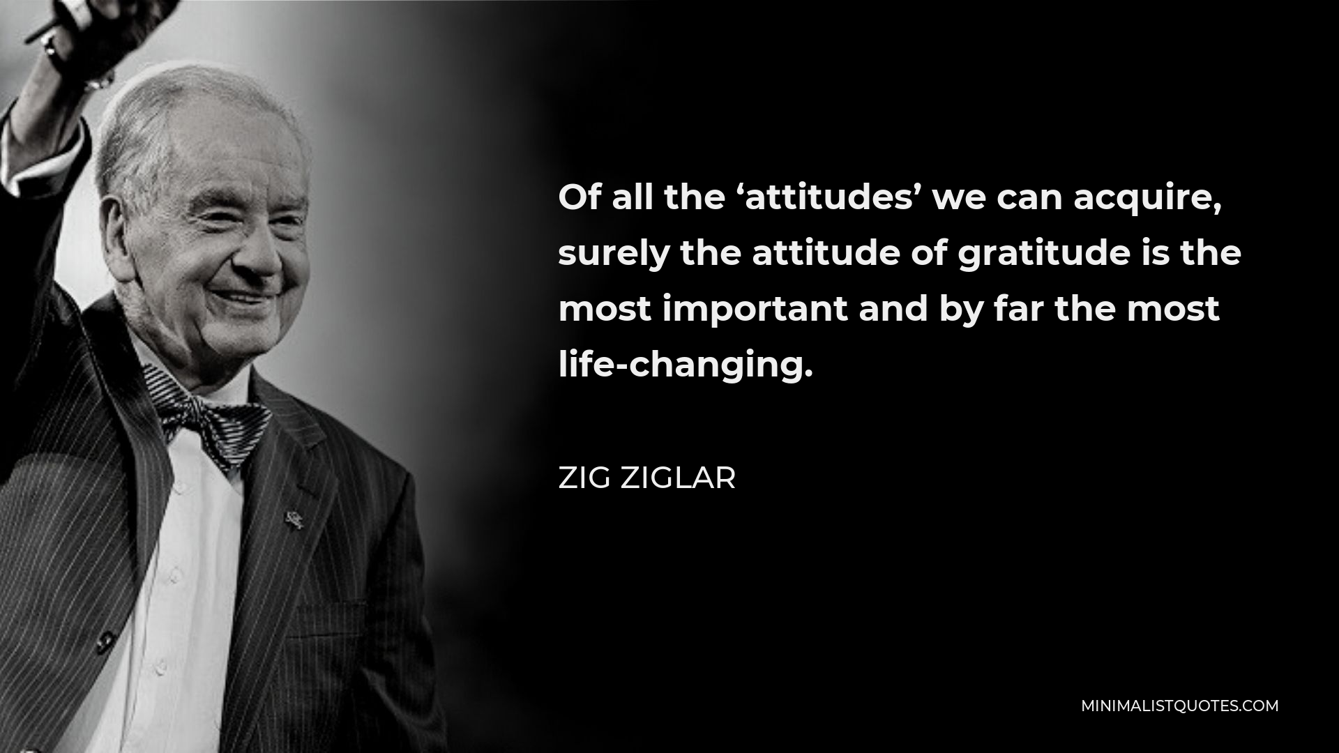 Zig Ziglar Quote: Of all the 'attitudes' we can acquire, surely the ...