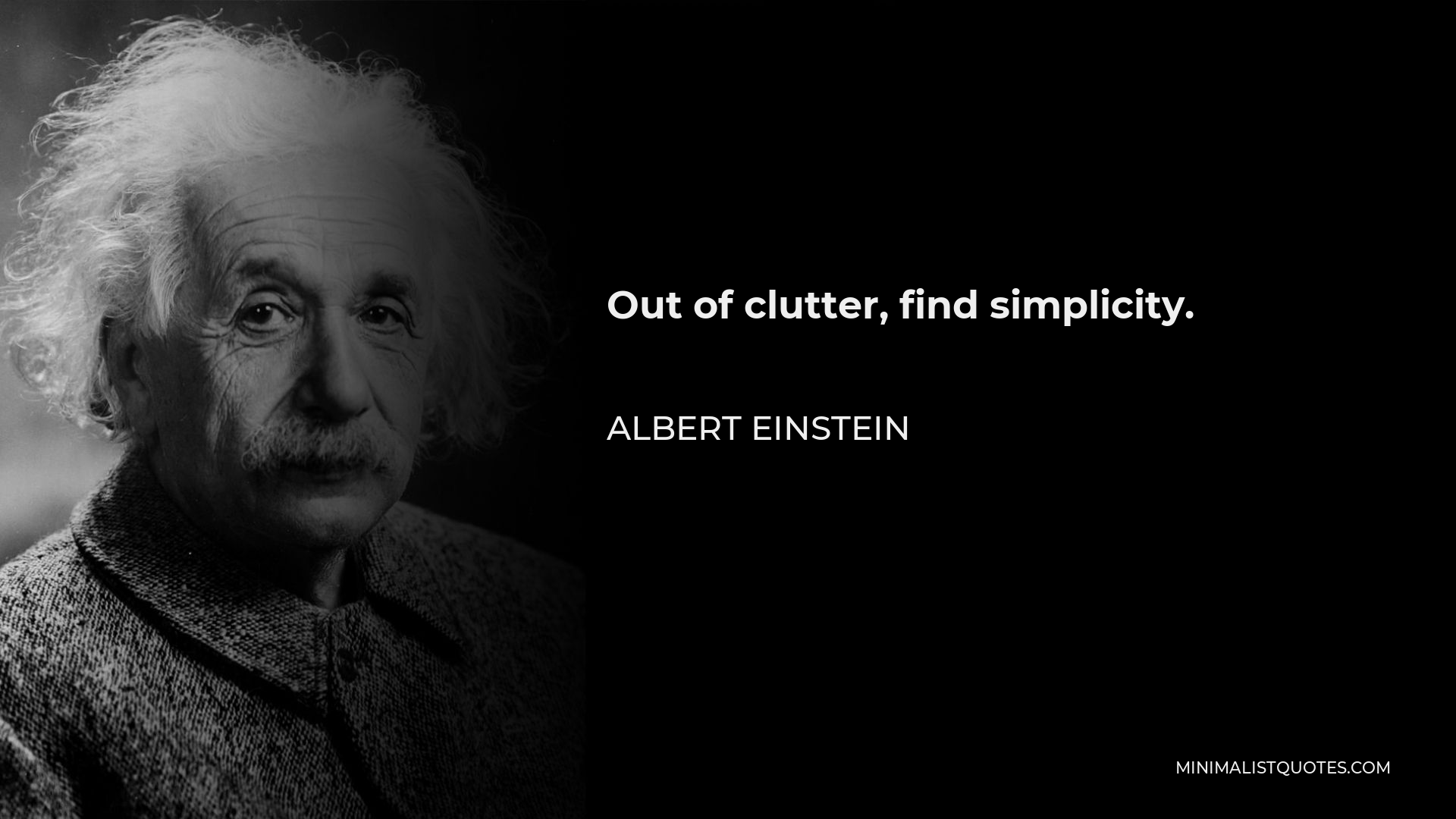 Albert Einstein Quote Out Of Clutter Find Simplicity 