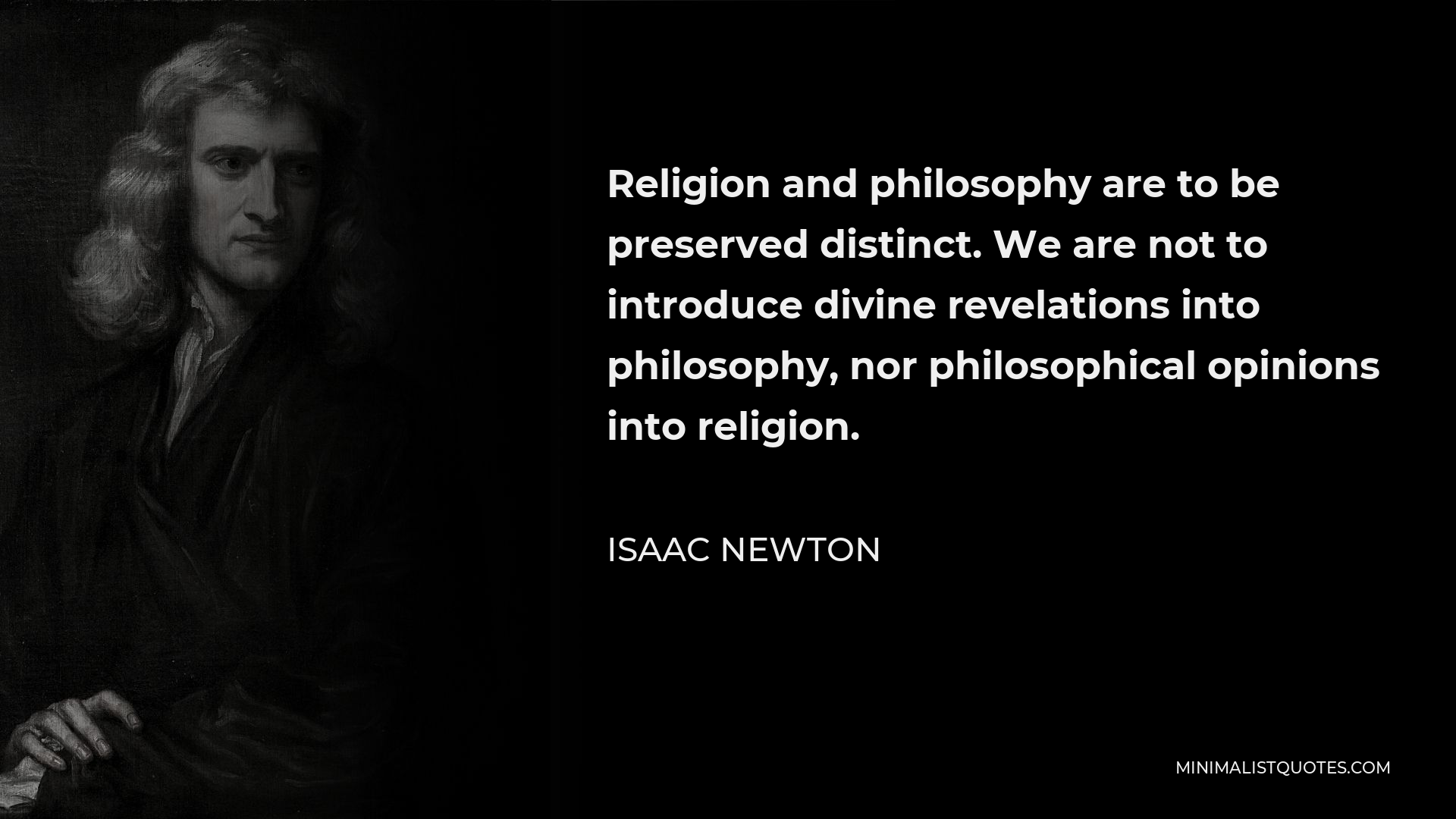 Isaac Newton Quote Religion And Philosophy Are To Be Preserved Distinct We Are Not To 9922