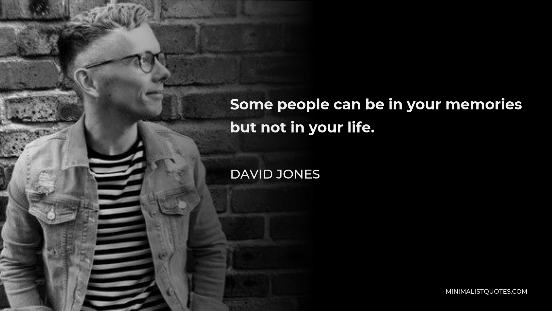 david-jones-quote-some-people-can-be-in-your-memories-but-not-in-your