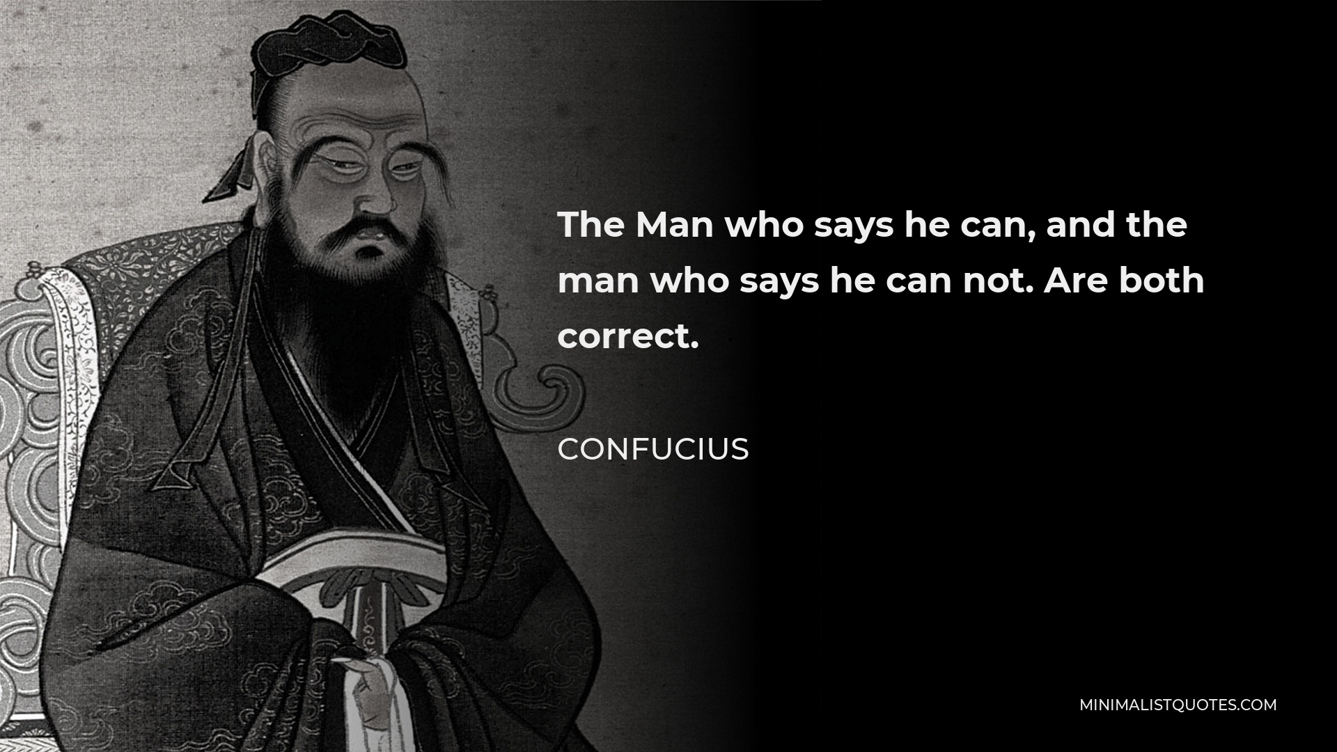 Confucius Quote The Man Who Says He Can And The Man Who Says He Can Not Are Both Correct 