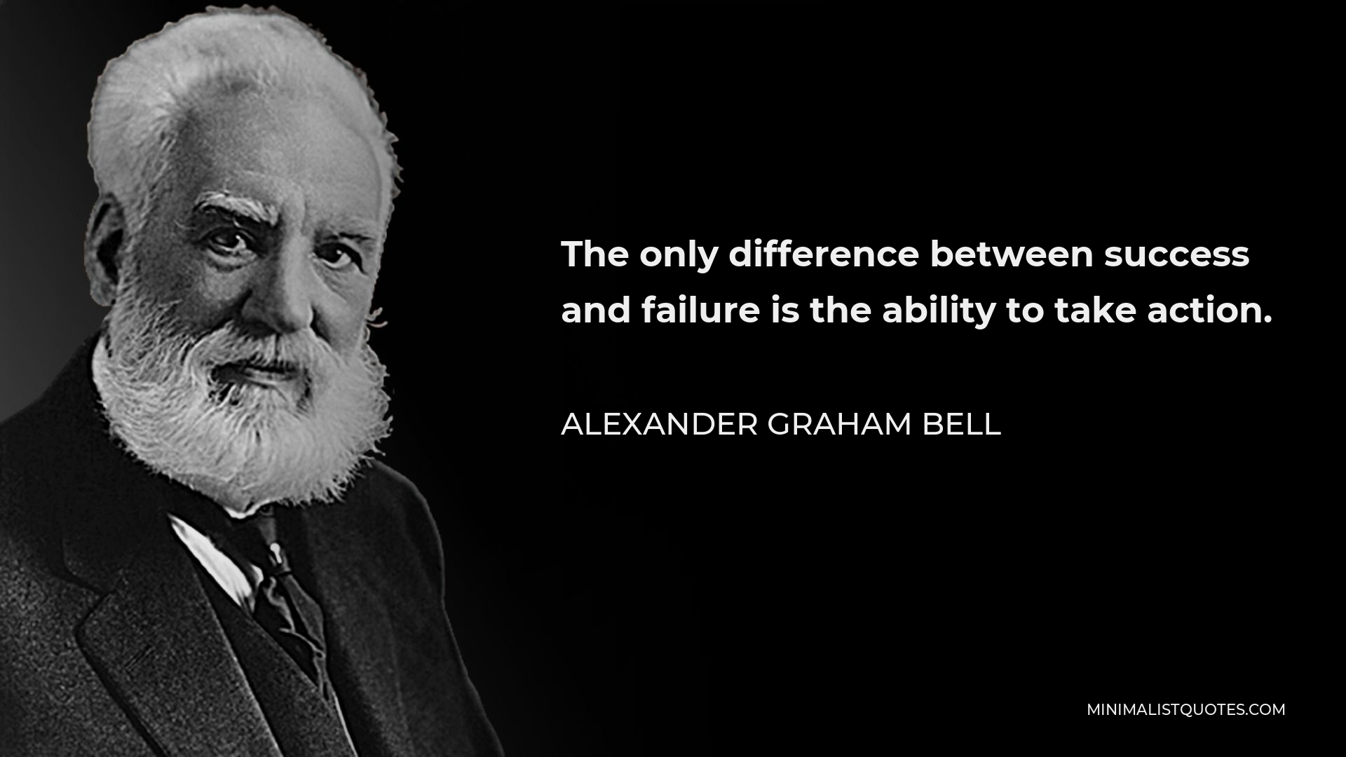 Alexander Graham Bell Quote: The only difference between success and ...