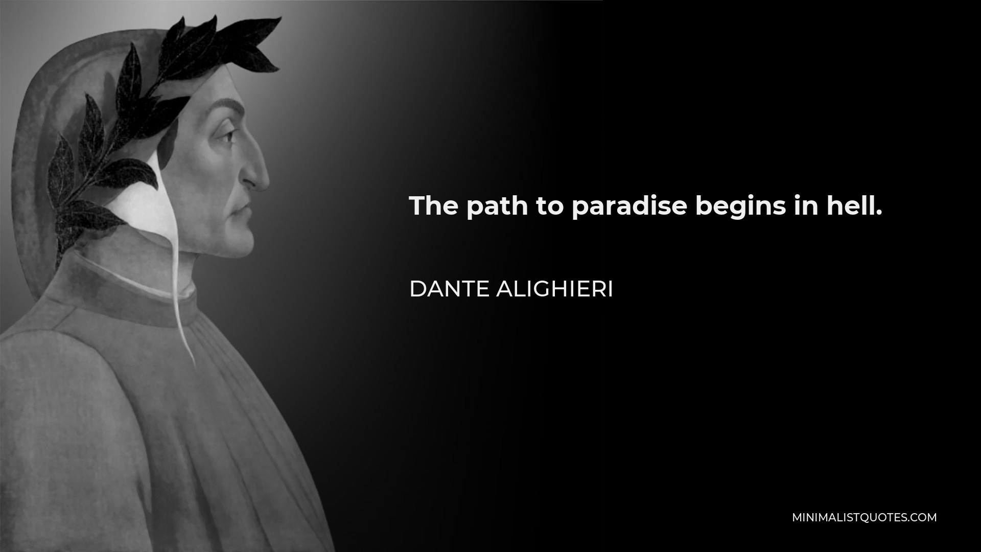 Dante Alighieri Quote The path to paradise begins in hell