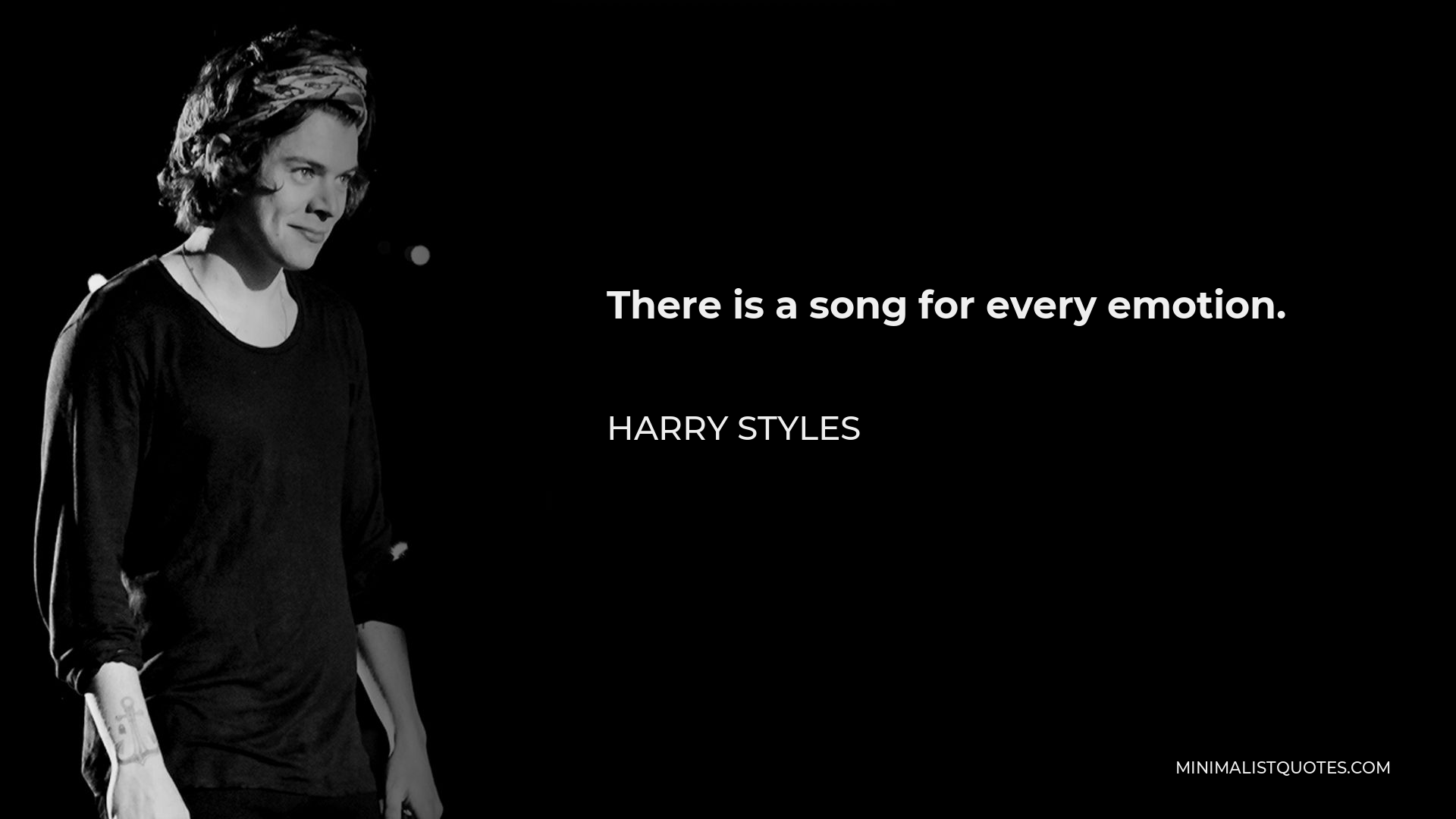 Harry Styles Quote - There is a song for every emotion.
