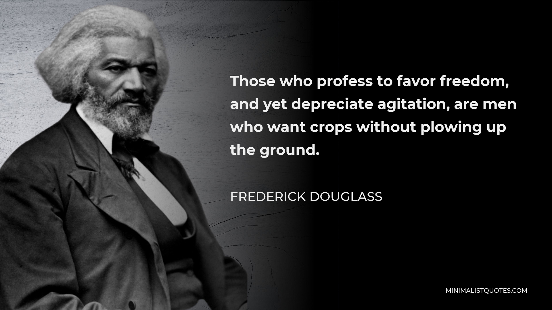 Frederick Douglass Quote Those Who Profess To Favor Freedom And Yet Depreciate Agitation Are 