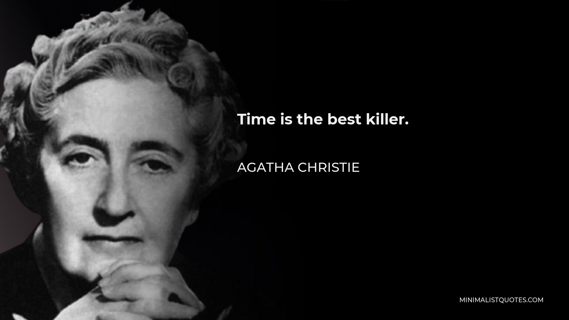 Agatha Christie Quote - Time is the best killer.