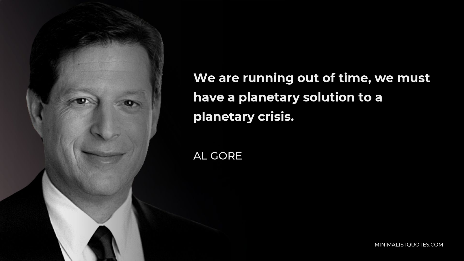 al-gore-quote-we-are-running-out-of-time-we-must-have-a-planetary