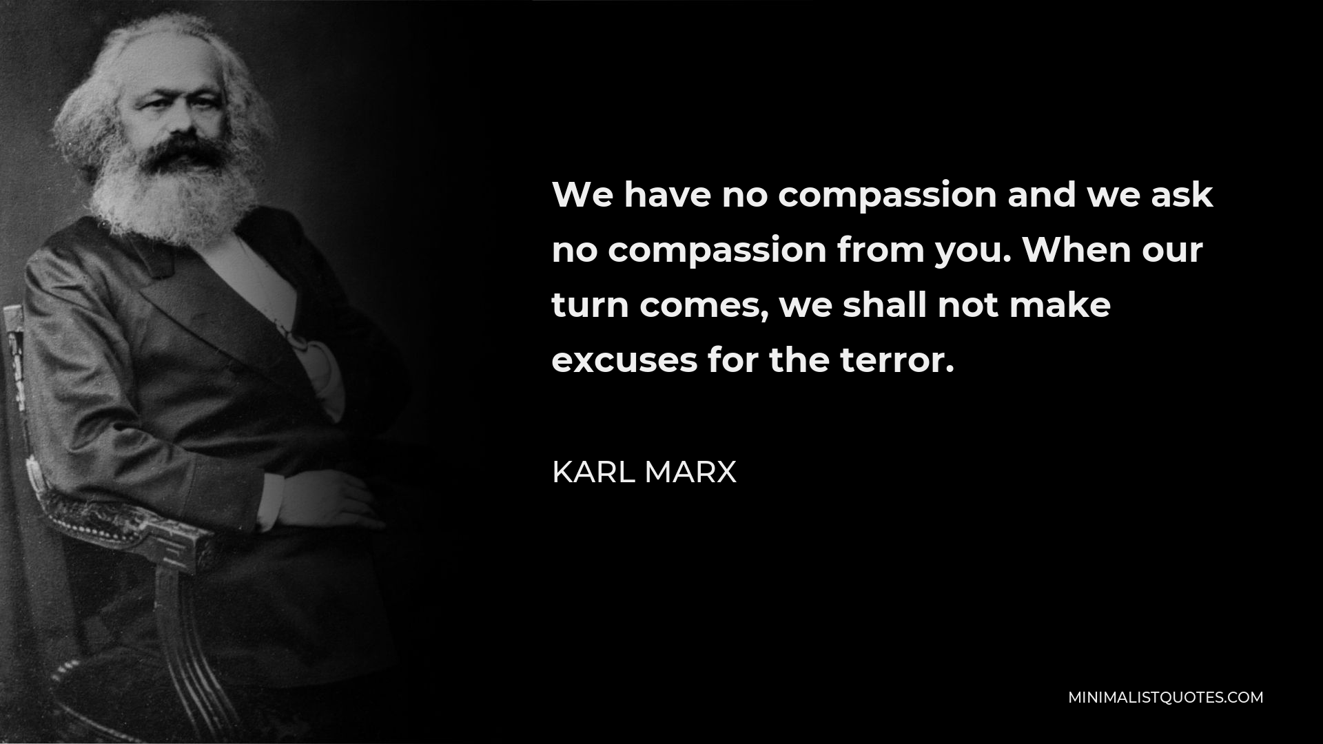 karl-marx-quote-we-have-no-compassion-and-we-ask-no-compassion-from