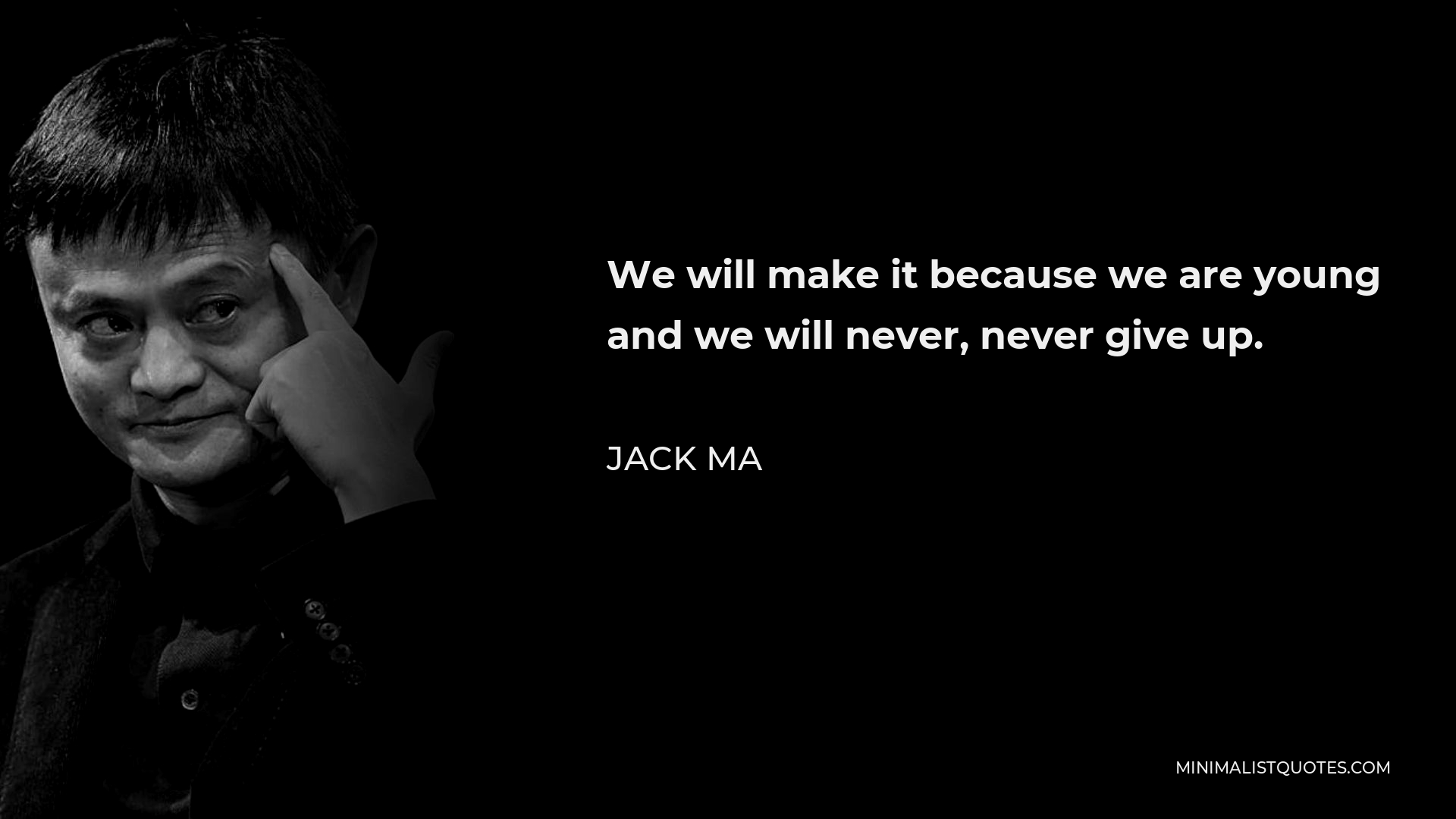 jack-ma-quote-we-will-make-it-because-we-are-young-and-we-will-never