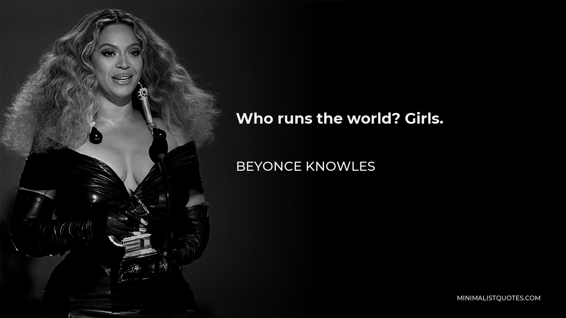 Beyonce Knowles Quote - Who runs the world? Girls.