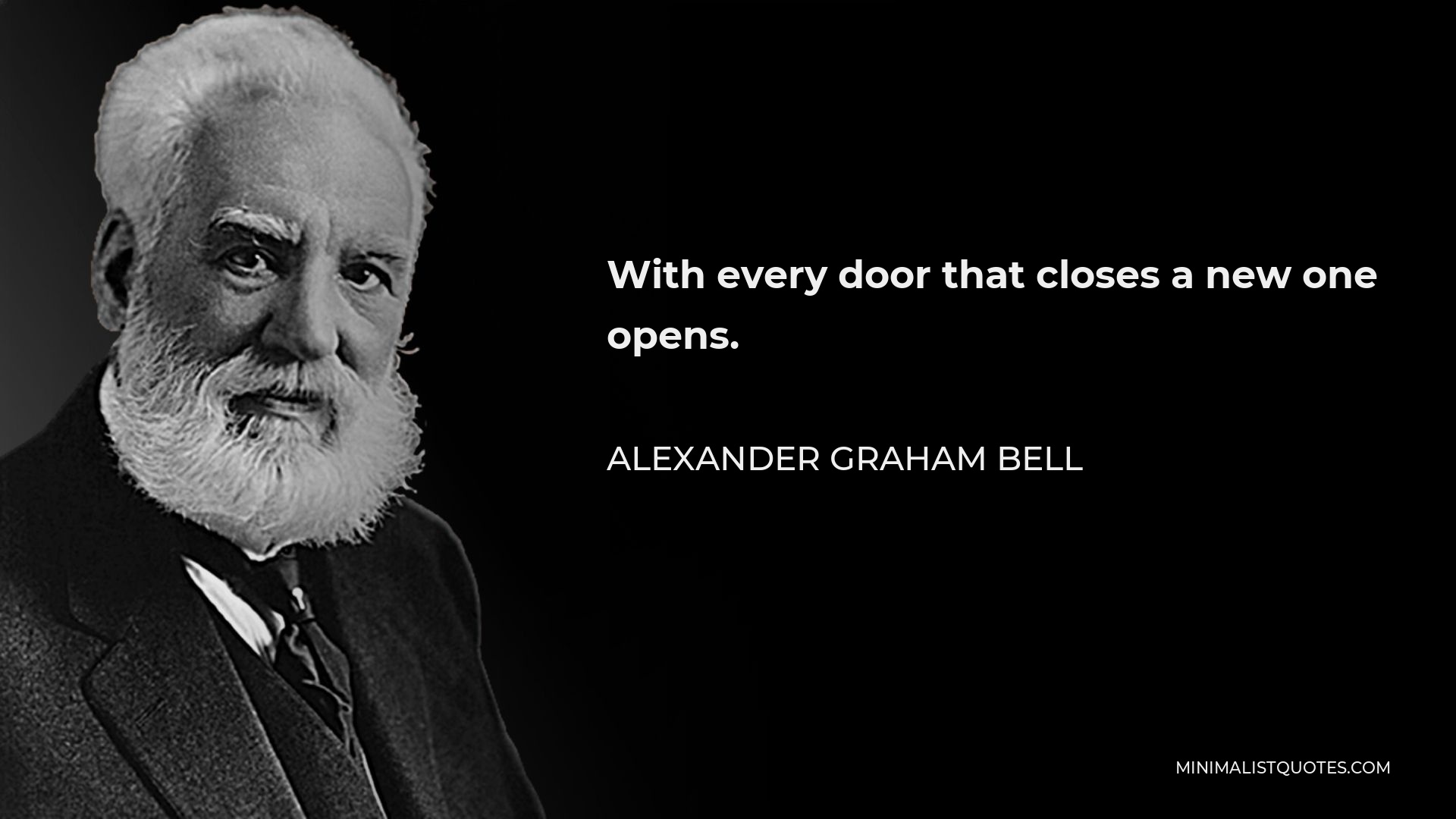 Alexander Graham Bell Quote - With every door that closes a new one opens.