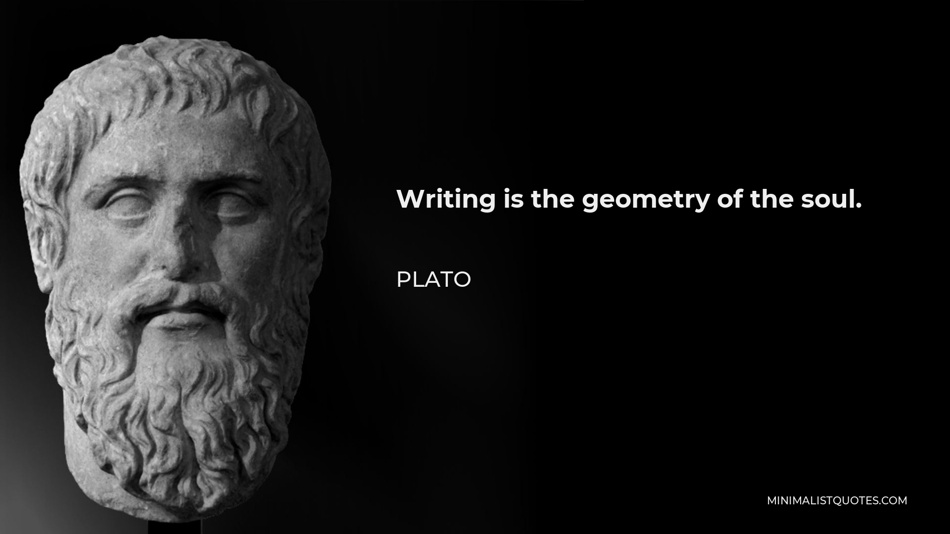 Plato Quote - Writing is the geometry of the soul.