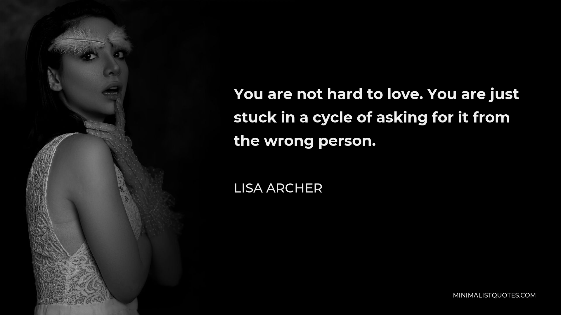 lisa-archer-quote-you-are-not-hard-to-love-you-are-just-stuck-in-a