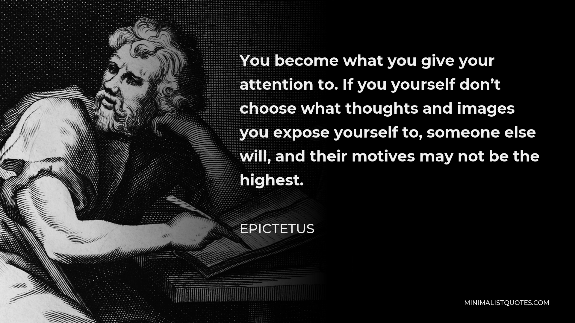 epictetus-quote-you-become-what-you-give-your-attention-to-if-you