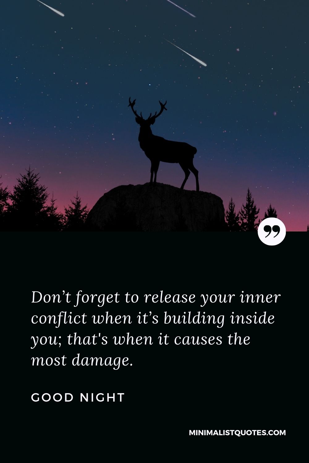 Good Night Wishes - Don’t forget to release your inner conflict when it’s building inside you; that's when it causes the most damage.