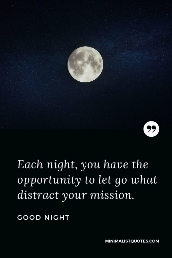 Good Night Wishes - Each night, you have the opportunity to let go what distract your mission.