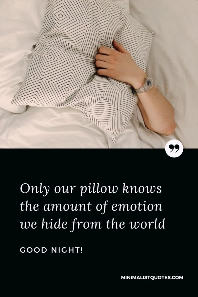 Good Night Wishes - Only our pillow knows the amount of emotion we hide from the world.