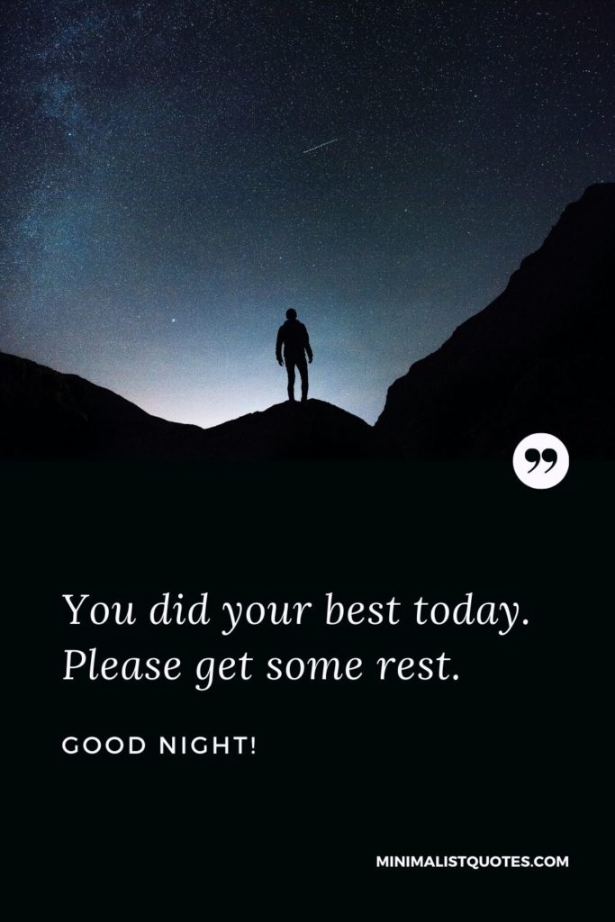 Good Night Wishes - You did your best today. Please get some rest.