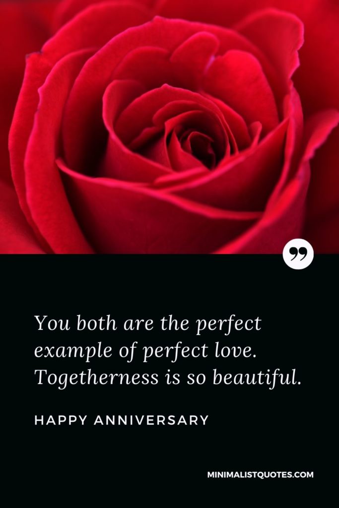 Happy Anniversary Wishes - You both are the perfect example of perfect love. Togetherness is so beautiful.