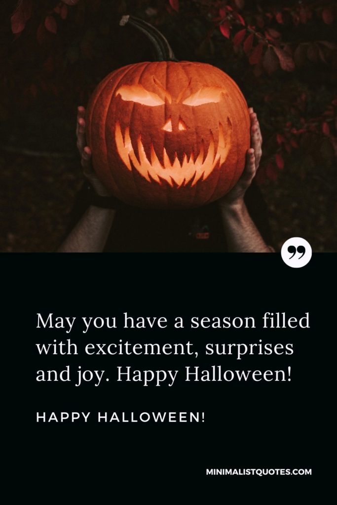 Happy Halloween Wishes - May you have a season filled with excitement, surprises and joy.