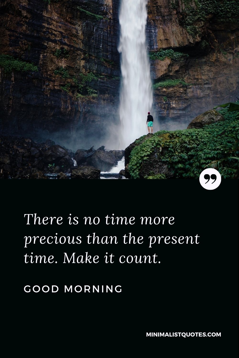 Good Morning Wish & Message With Image: There is no time more precious than the present time. Make it count.