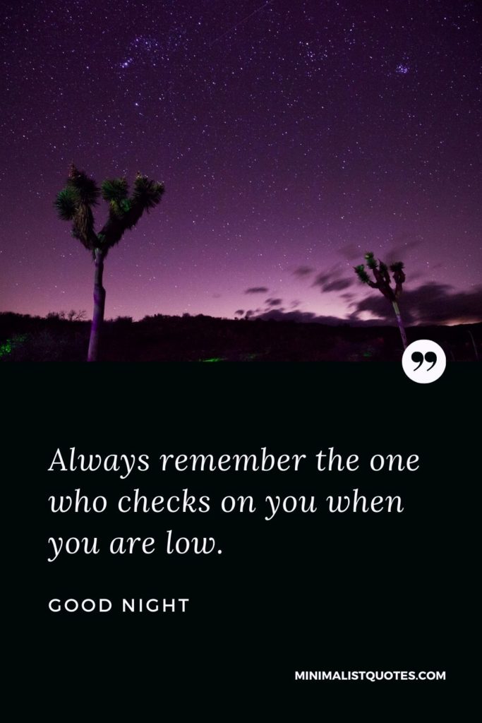 Good Night Wishes - Always remember the one who checks on you when you are low.