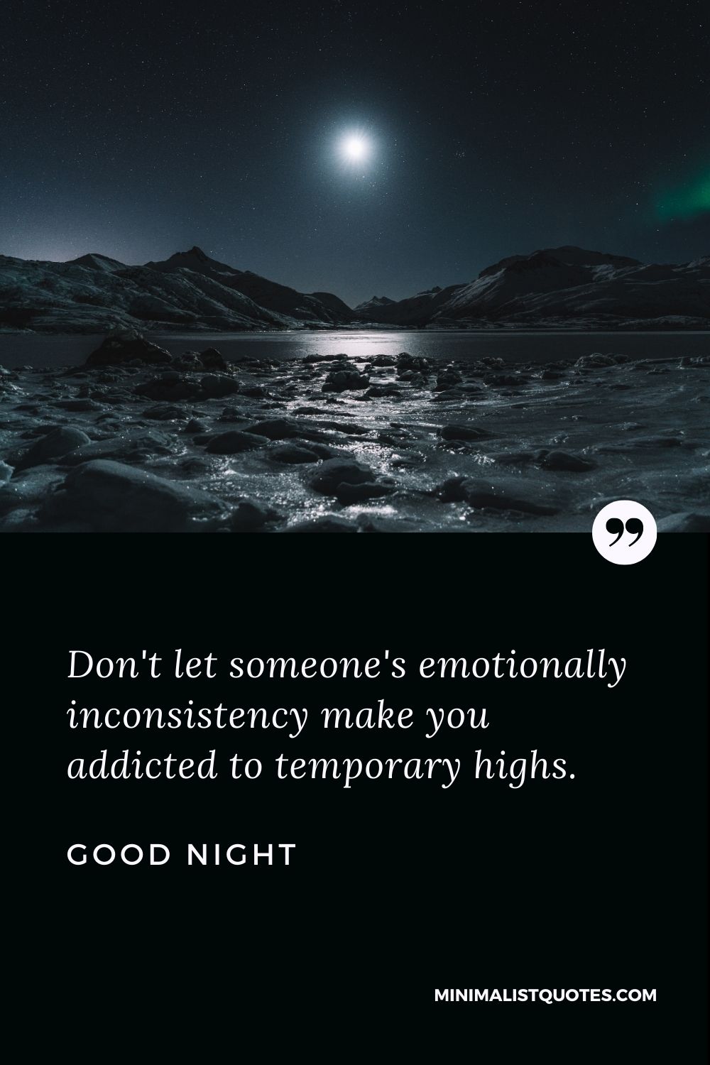 Good Night Wishes - Don't let someone's emotionally inconsistency make you addicted to temporary highs.