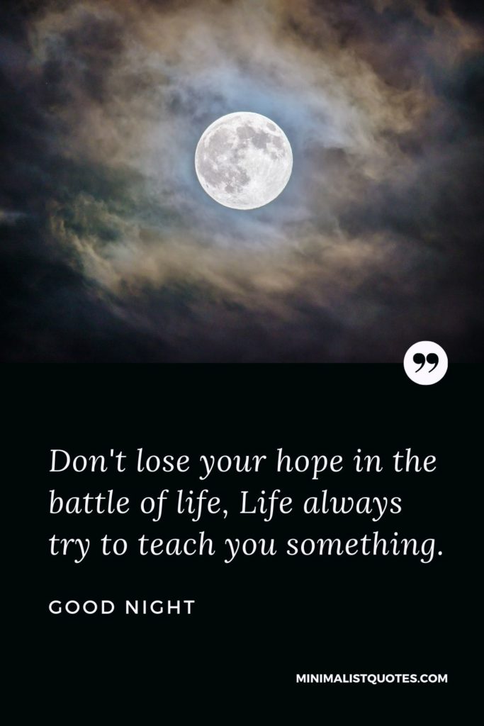 Good Night Wishes - Don't lose your hope in the battle of life, Life always try to teach you something.