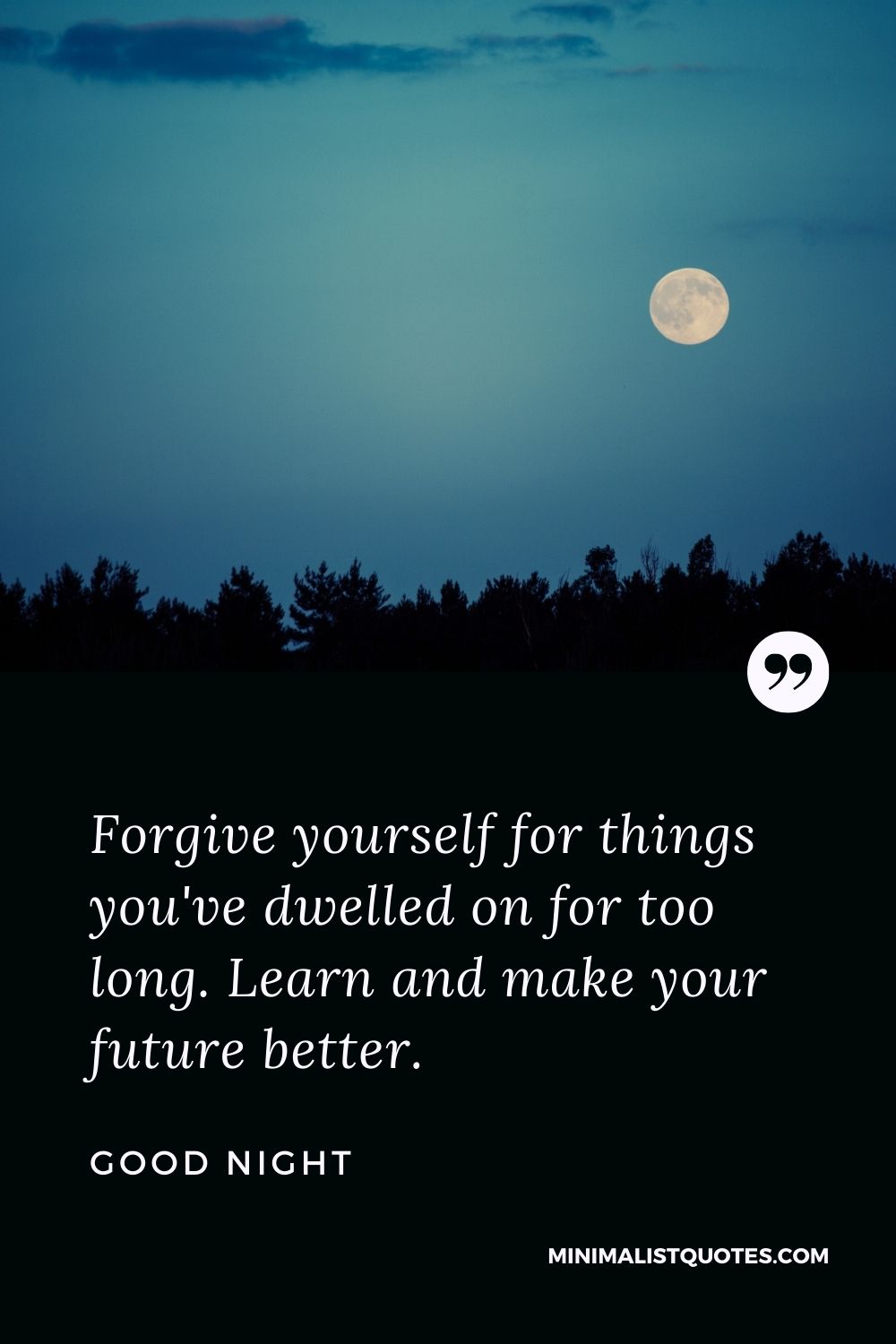 Good Night Wishes - Forgive yourself for things you've dwelled on for too long. Learn and make your future better.