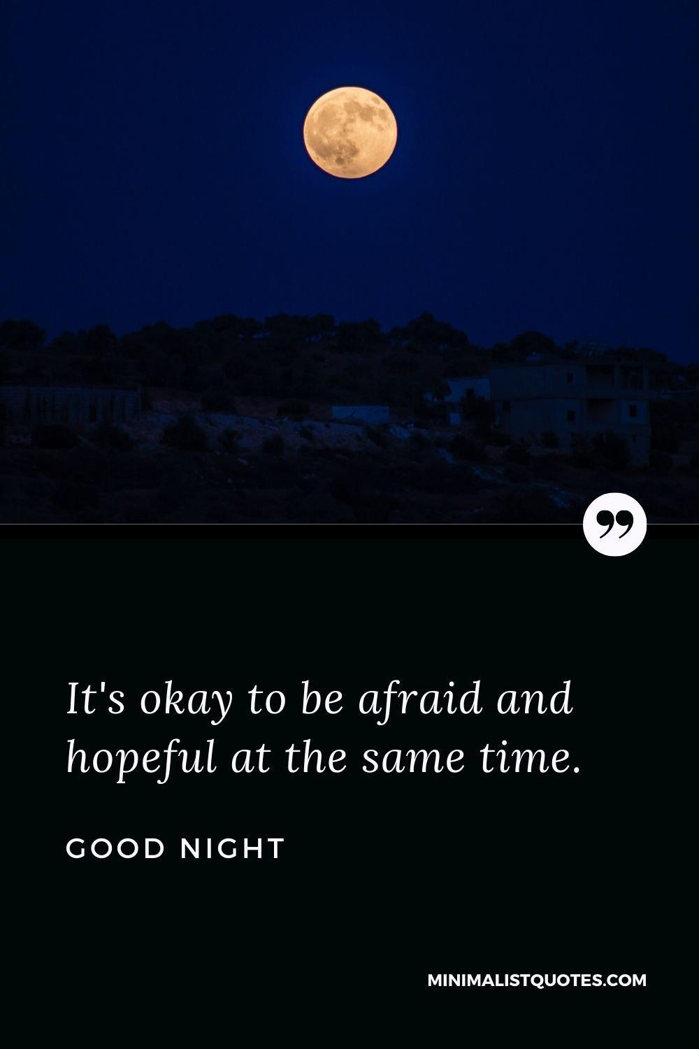 Good Night Wishes - It's okay to be afraid and hopeful at the same time.