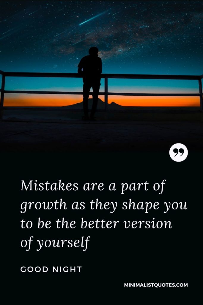 Good Night Wishes - Mistakes are a part of growth as they shape you to be the better version of yourself.