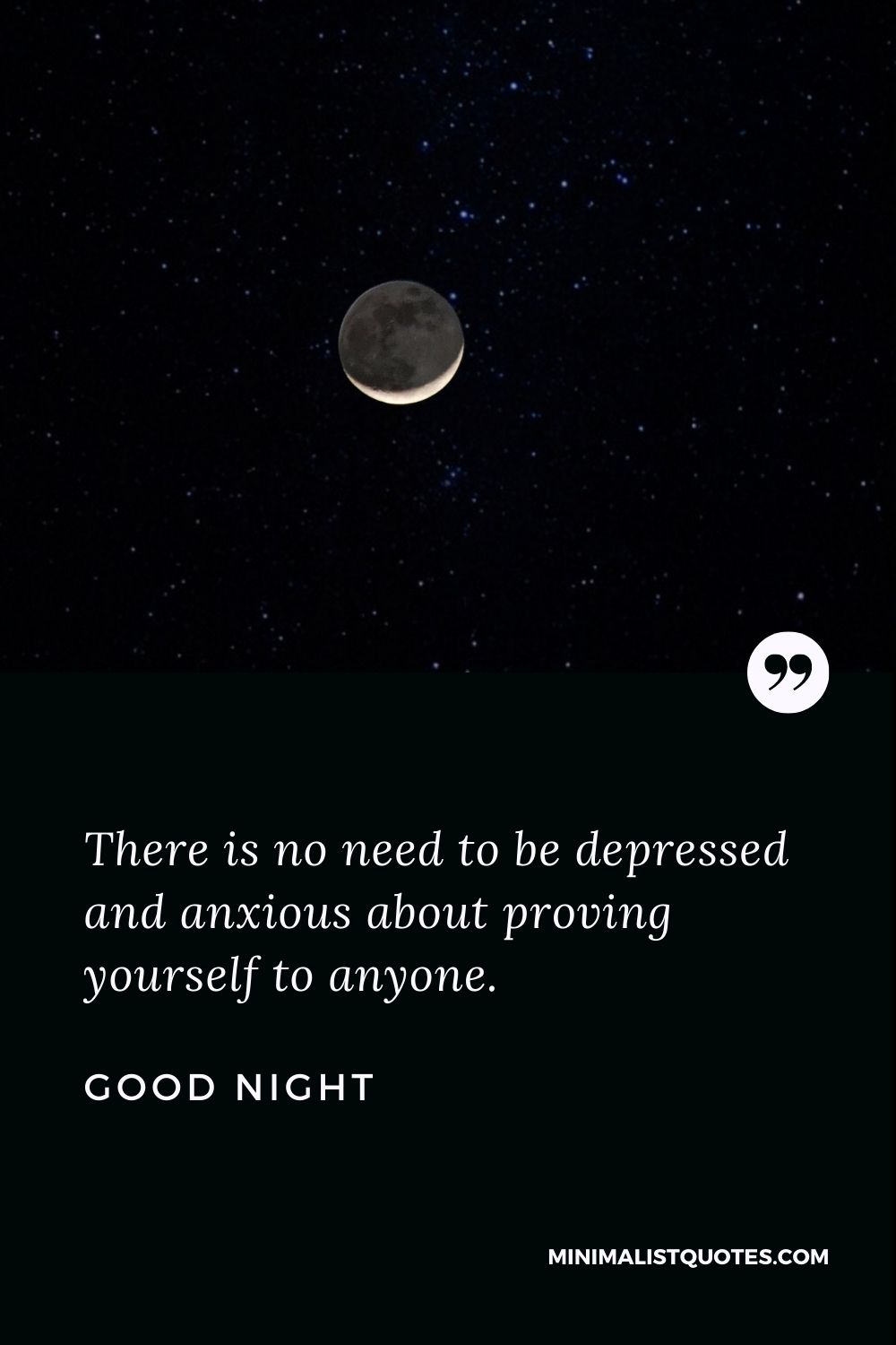 Good Night Wishes - There is no need to be depressed and anxious about proving yourself to anyone.