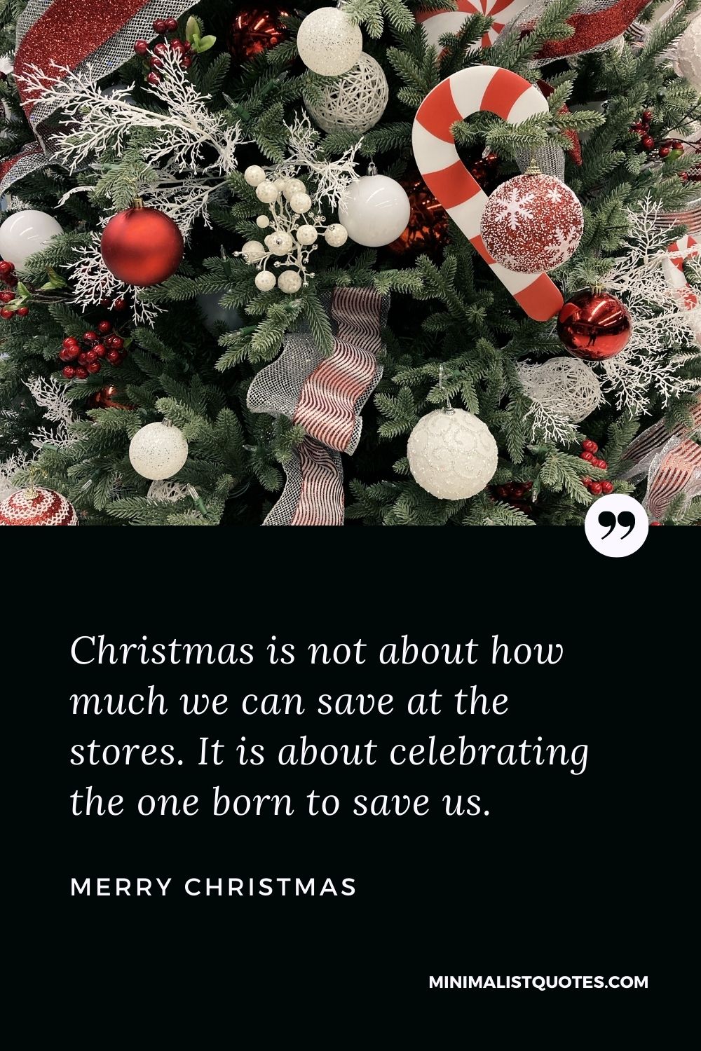 Merry Christmas Wish - Christmas is not about how much we can save at the stores. It is about celebrating the one born to save us.