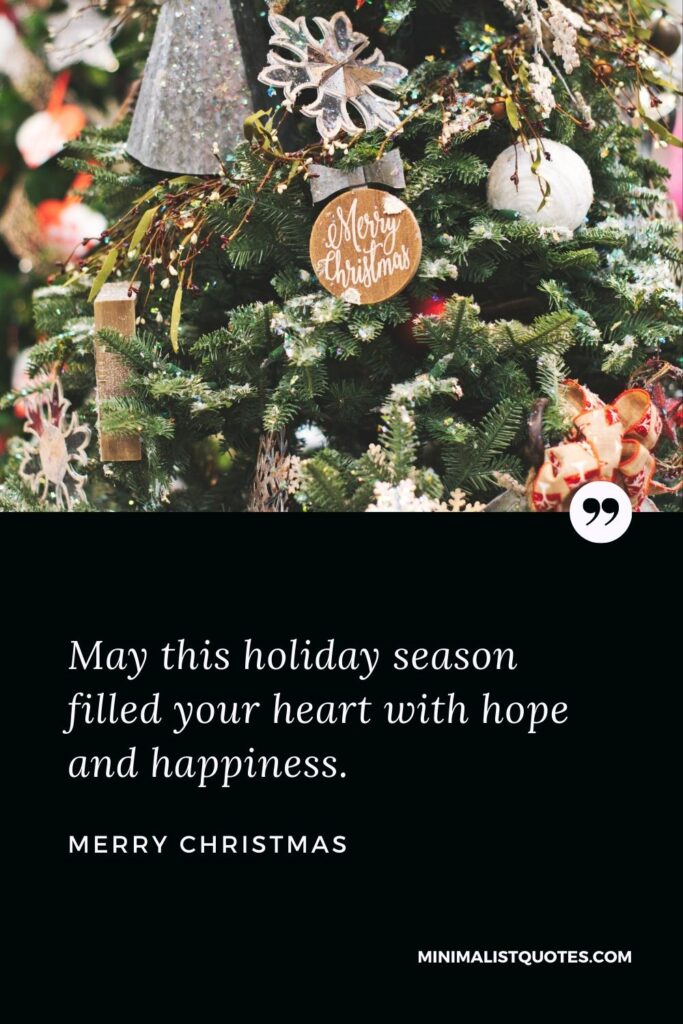 Merry Christmas Wish - May this holiday season filled your heart with hope and happiness.