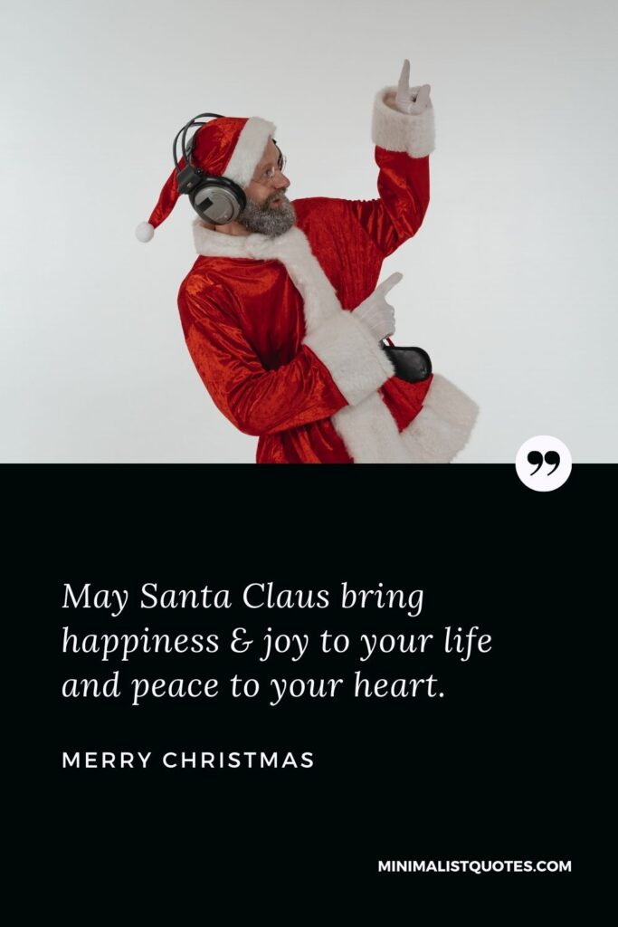 Merry Christmas Wish - May Santa Claus bring happiness & joy to your life and peace to your heart.