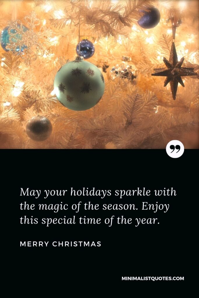 Merry Christmas Wish - May your holidays sparkle with the magic of the season. Enjoy this special time of the year.