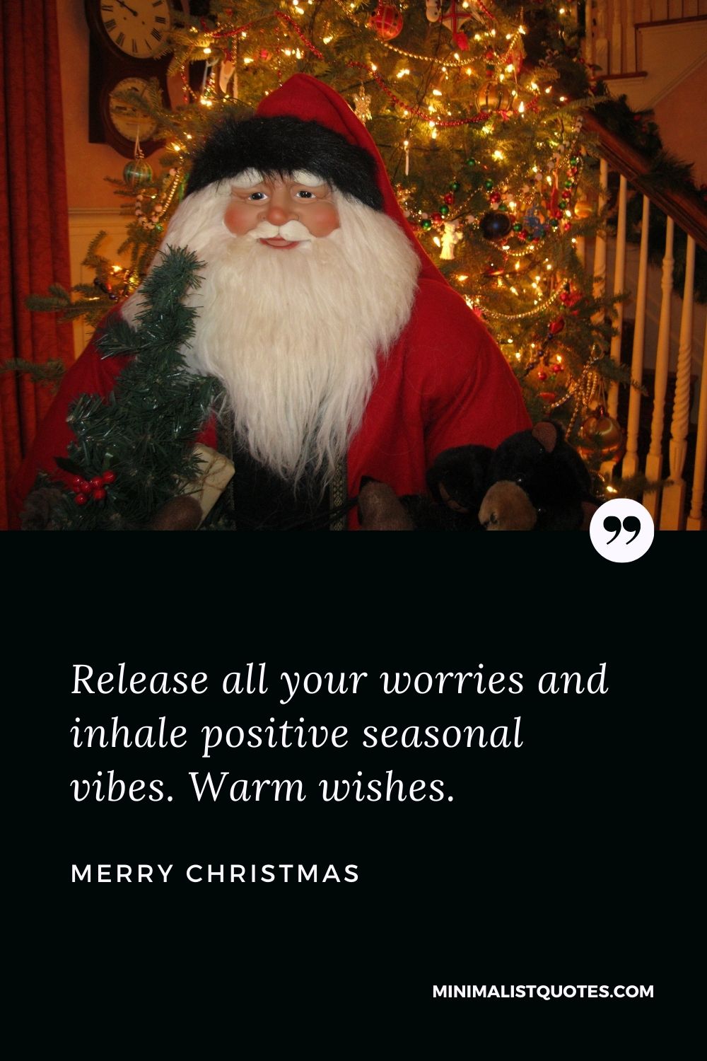 Merry Christmas Wish - Release all your worries and inhale positive seasonal vibes. Warm wishes.