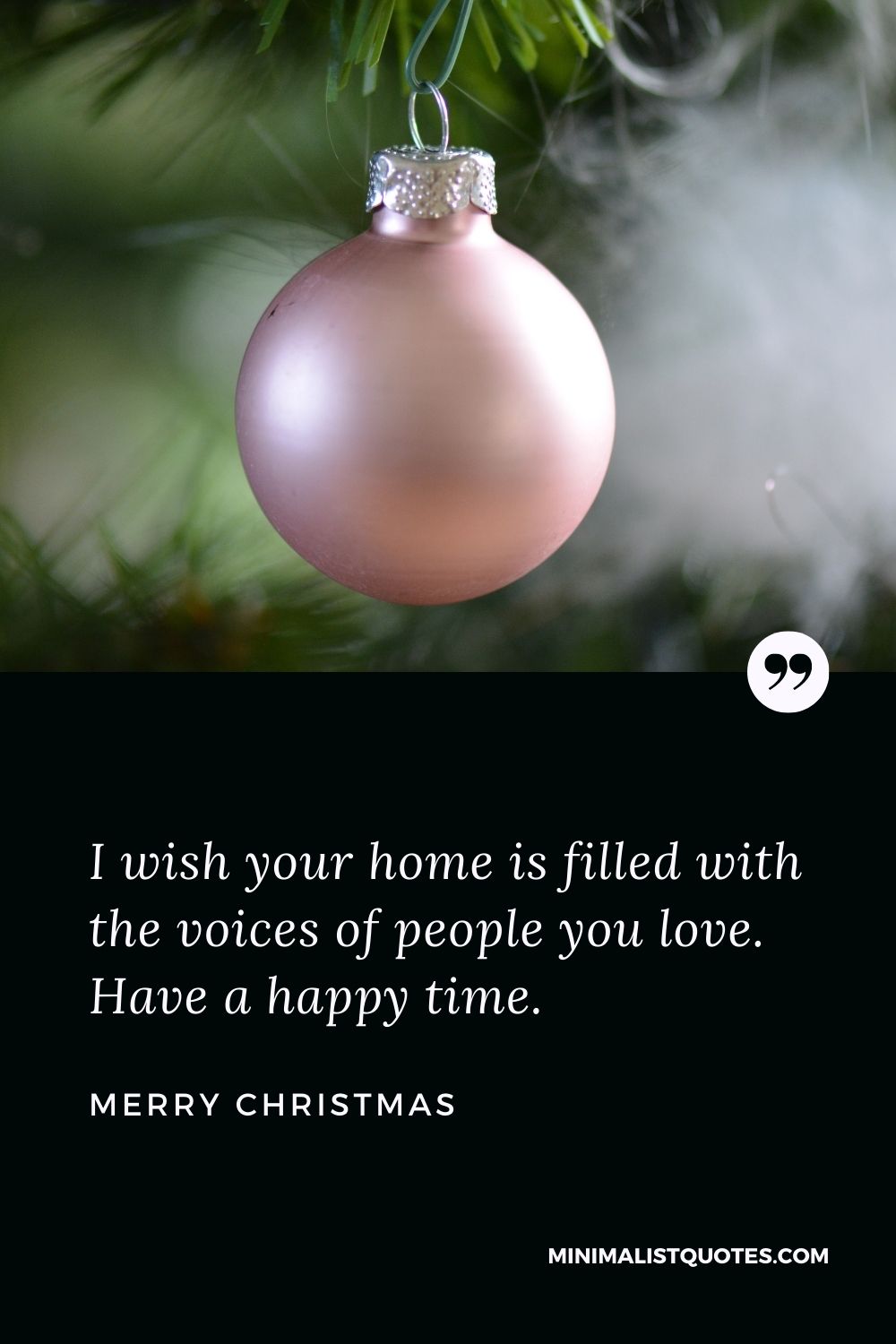 I wish your home is filled with the voices of people you love ...