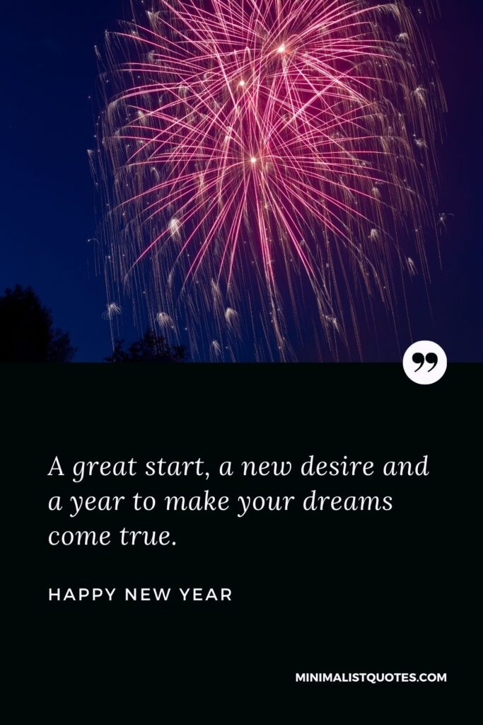 New Year Wish - A great start, a new desire and a year to make your dreams come true.