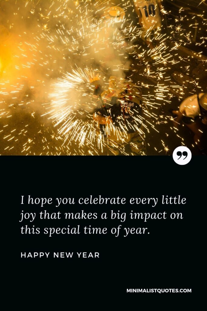 New Year Wish - I hope you celebrate every little joy that makes a big impact on this special time of year.